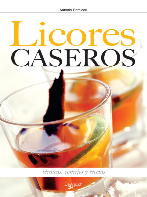 Title details for Cómo hacer los licores en casa by Antonio Primiceri - Available